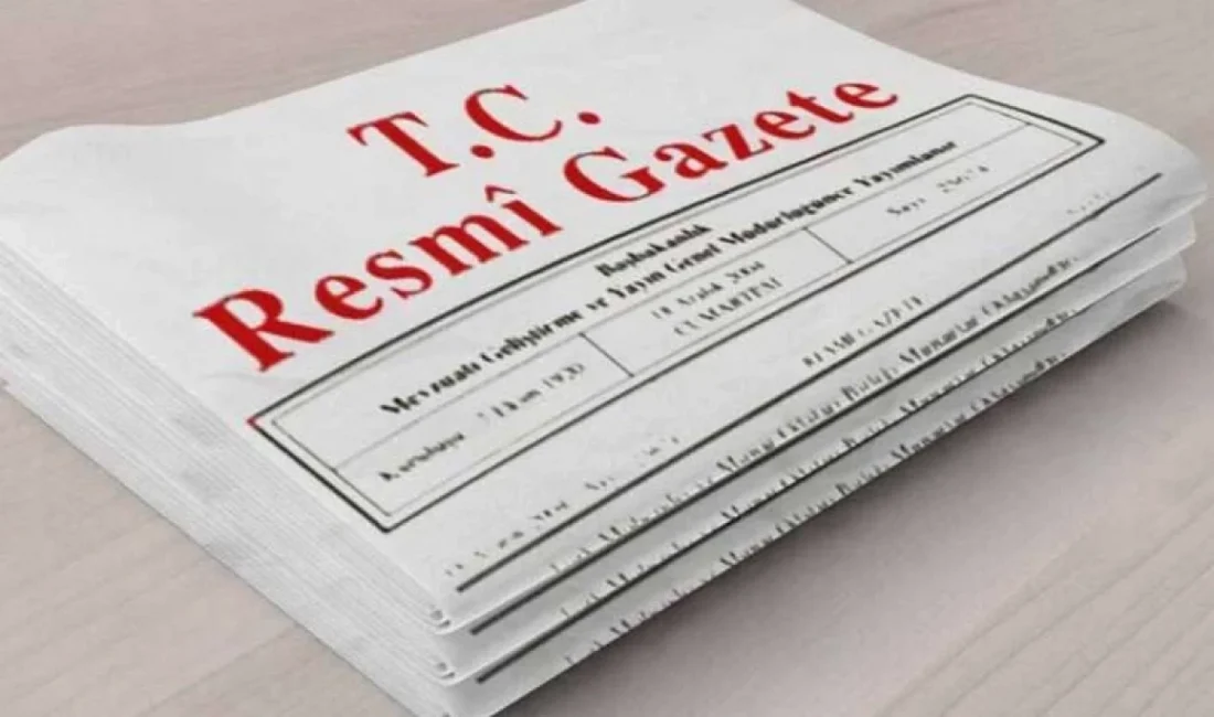 Bugünkü Resmî Gazete’de, Türkiye’nin ekonomik ve idari düzenlemelerini yakından ilgilendiren