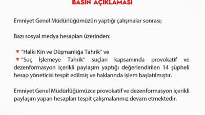 Emniyet Genel Müdürlüğü tarafından, provokatif ve dezenformasyon içerikli paylaşım yaptığı