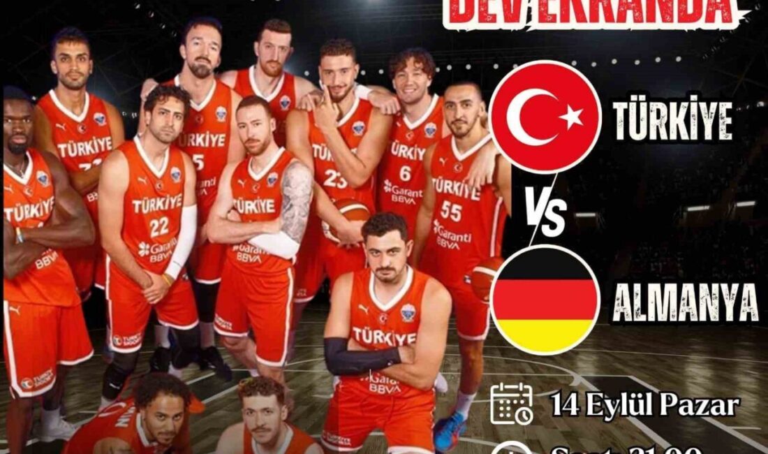 Nazilli’de final heyecanı dev ekranda yaşanacak Avrupa Basketbol Şampiyonası finalinde Almanya ile karşılaşacak olan Türkiye Basketbol