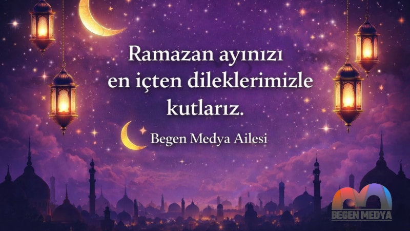 Begen Medya ailesi olarak, rahmet, bereket ve mağfiret ayı olan