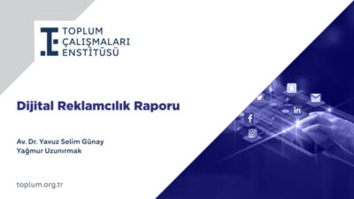 Türkiye’de dijital reklamcılığın mevcut yapısını mercek altına alan Toplum Çalışmaları