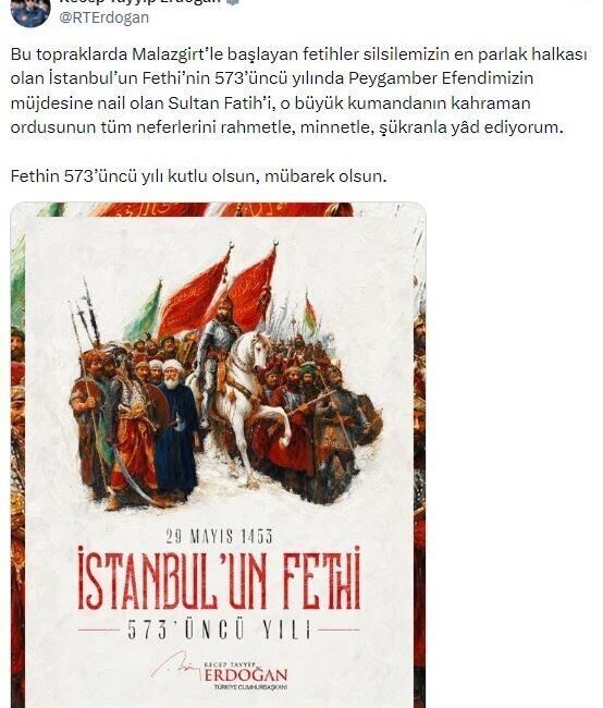 Cumhurbaşkanı Recep Tayyip Erdoğan, “İstanbul’un fethinin 573’üncü yılında Peygamber Efendimizin