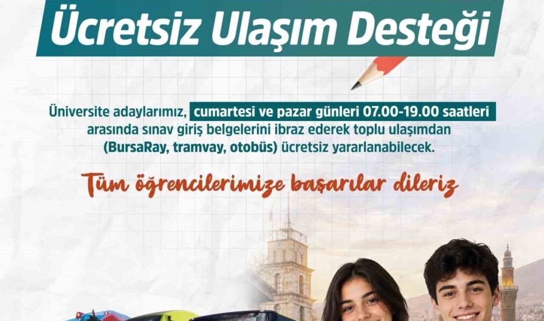 Bursa Büyükşehir Belediyesi, 20-21 Haziran Cumartesi ve Pazar günleri YKS’ye