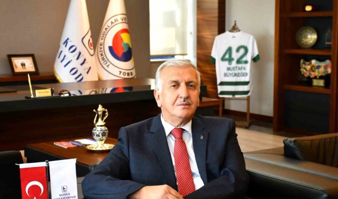 Konya Sanayi Odası Başkanı Mustafa Büyükeğen, Konya’nın yılın ilk altı