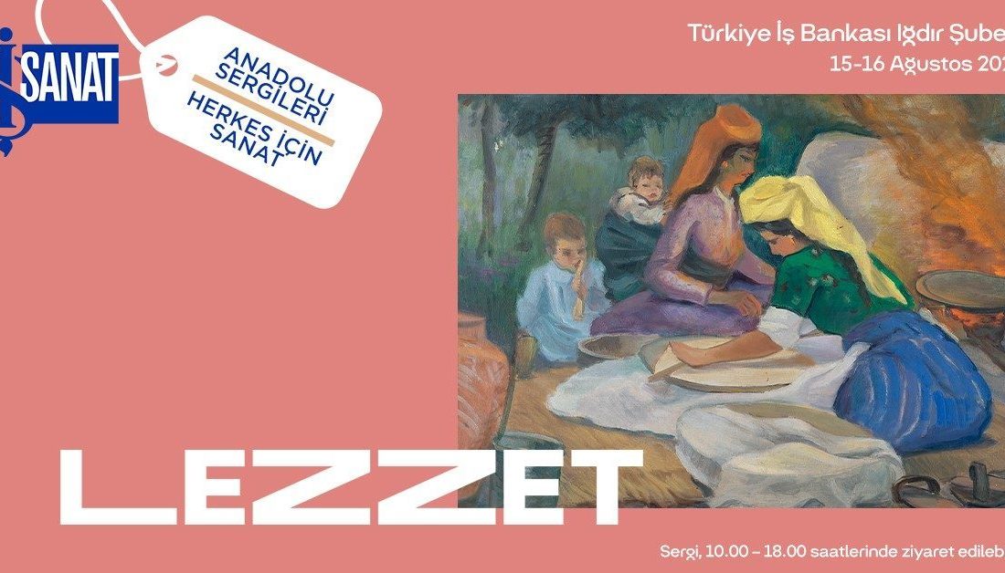 İş Sanat Anadolu Sergileri’nin ‘Lezzet’ başlıklı yeni seçkisi, 15-16 Ağustos