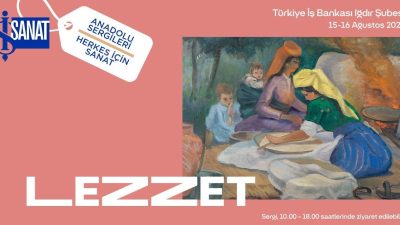 İş Sanat Anadolu Sergileri’nin ‘Lezzet’ başlıklı yeni seçkisi, 15-16 Ağustos